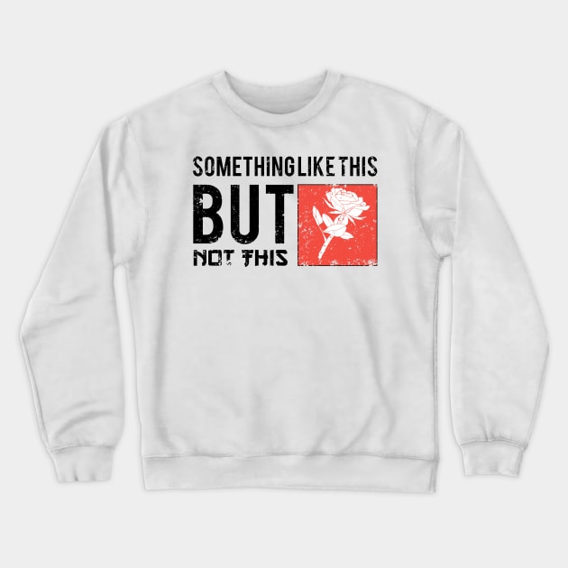 Something Like This Crewneck Sweatshirt by luckydream